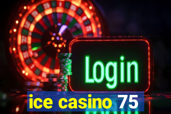 ice casino 75